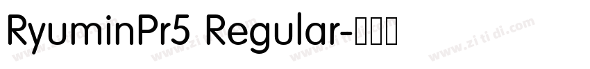 RyuminPr5 Regular字体转换 RyuminPr5 Regular字体转换